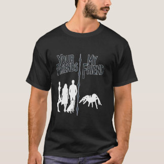 Your Friends My Friend Funny Introvert pet Tarantu T-Shirt