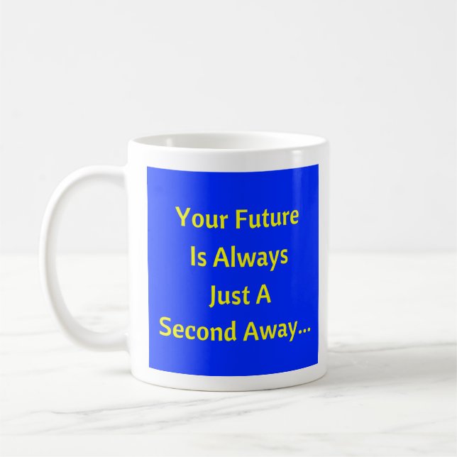 Your Future Is A Second Away - Mug-A-Tude Coffee M Mug (Left)