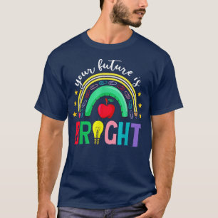 Your Future Is Bright Back To School Cute Rainbow T-Shirt