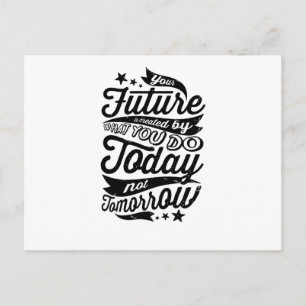 Your Future is Created Today Postcard
