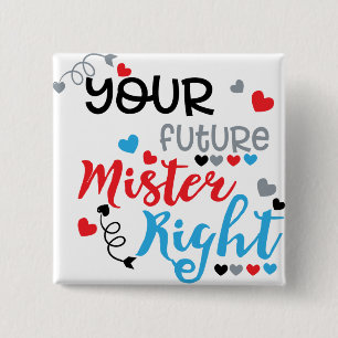 Your Future Mister Right 15 Cm Square Badge