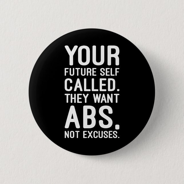 Your Future Self Called. They Want Abs  6 Cm Round Badge (Front)