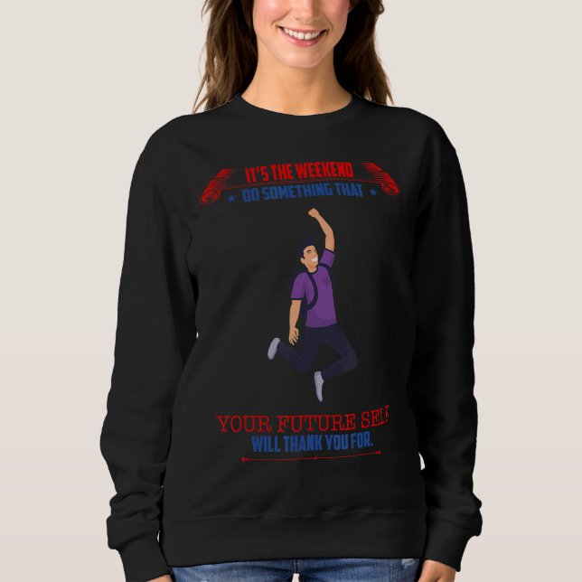 Your Future Self Will Thank You  Sassy Sarcastic Sweatshirt (Front)