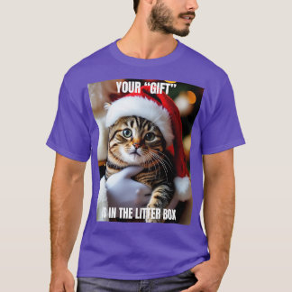 Your Gift Is In The Litter Box T-Shirt