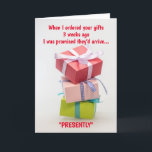 Your Gifts Will Arrive...PRESENTLY Card<br><div class="desc">Even if your gift(s) are late,  this card can arrive on time... with a chuckle or 2.
(100% of all net proceeds benefit the Breast Cancer Research Foundation)</div>