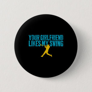 Your Girlfriend Likes My Swing Funny Baseball  6 Cm Round Badge