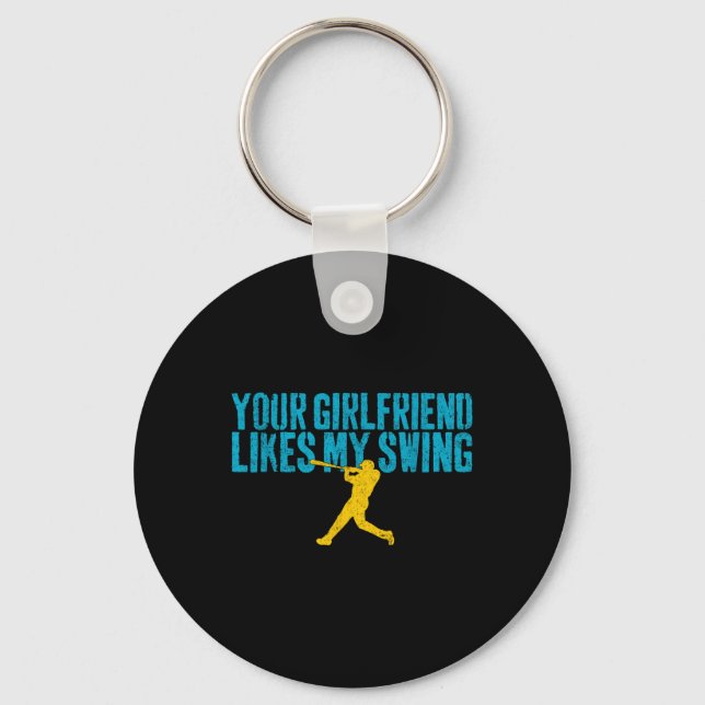 Your Girlfriend Likes My Swing Funny Baseball  Key Ring (Front)
