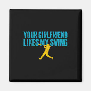 Your Girlfriend Likes My Swing Funny Bysebyll  Magnet