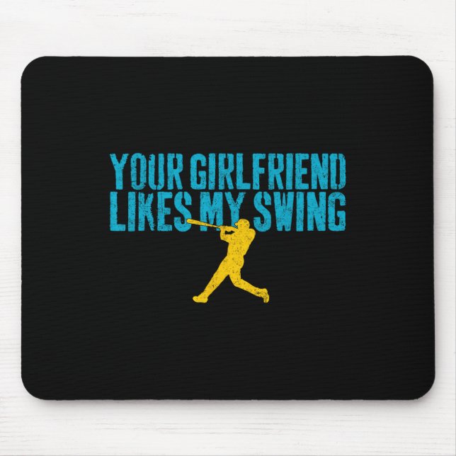 Your Girlfriend Likes My Swing Funny Bysebyll  Mouse Pad (Front)