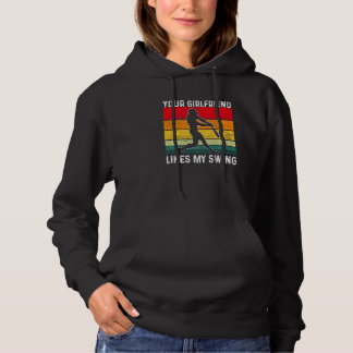 Your Girlfriend Likes My Swing Softball For Men Vi Hoodie