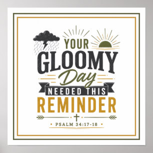 Your Gloomy Day Needed This Reminder Motivational  Poster