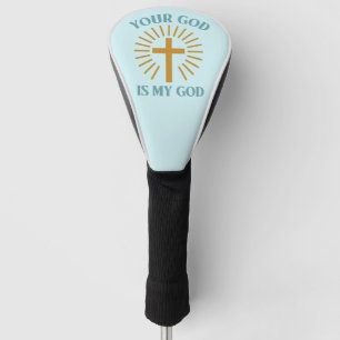 Your God is My God Golf Head Cover