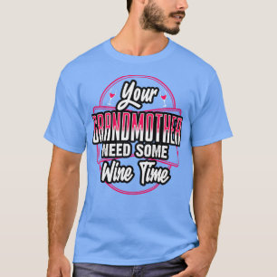 Your Godmother Needs Some Wine Time T-Shirt
