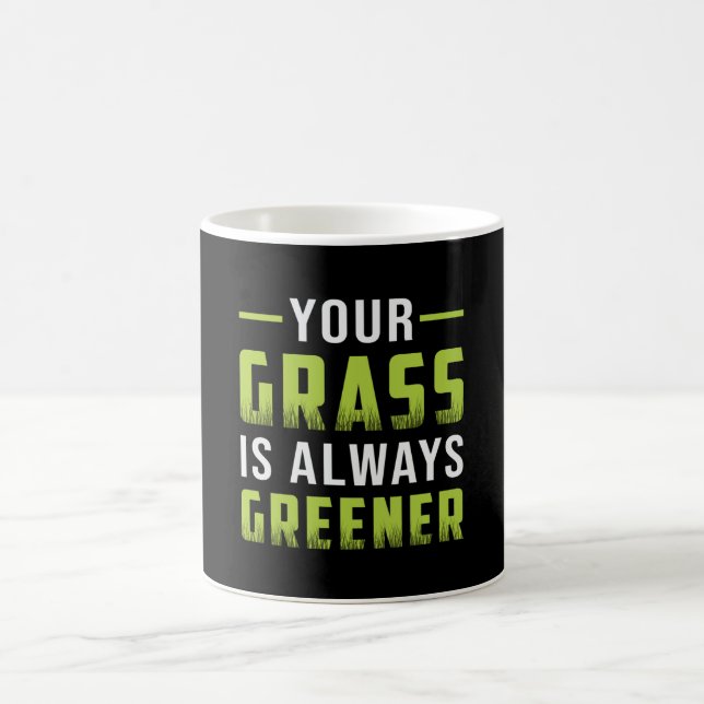 Your Grass Is Always Greener Landscaping Funny Coffee Mug (Center)