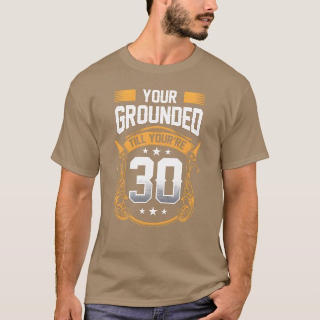 Your Groundedill Youre 30 Daddy Dad Father girl T-Shirt (Front)