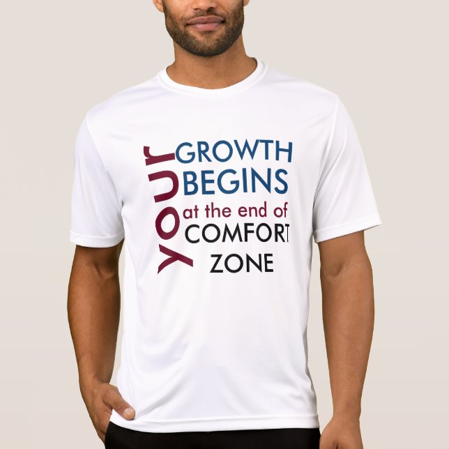 Your growth begins outside your comfort zone T-Shirt (Front)