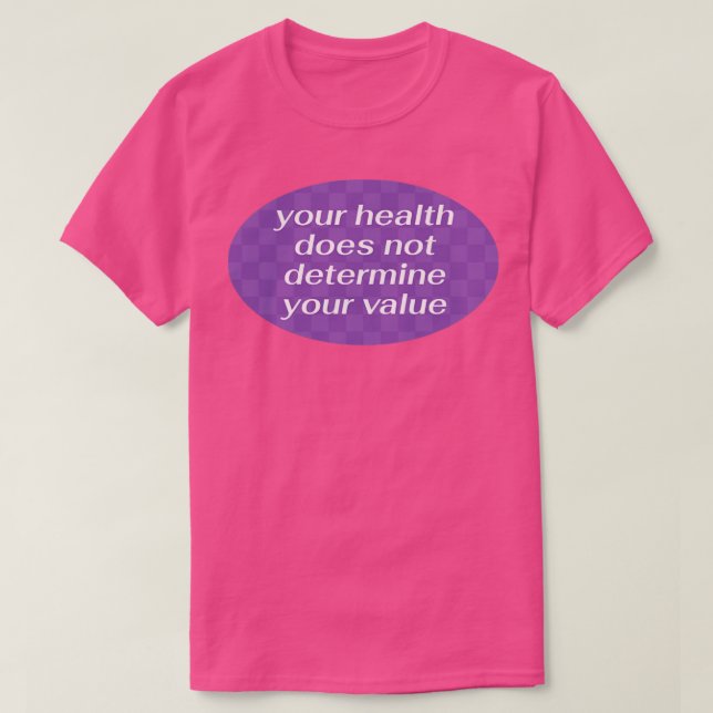 Your Health Does Not Determine Your Value T-Shirt (Design Front)