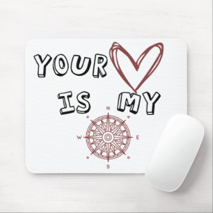 Your Heart is my Compass Mouse Pad