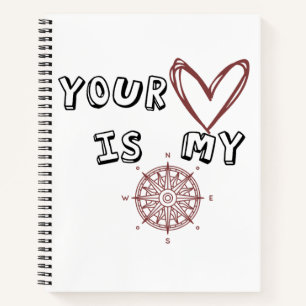 Your Heart is my Compass       Notebook