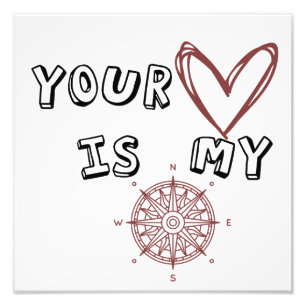 Your Heart is my Compass Photo Print
