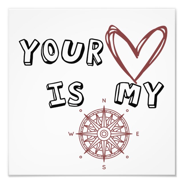 Your Heart is my Compass  Photo Print (Front)