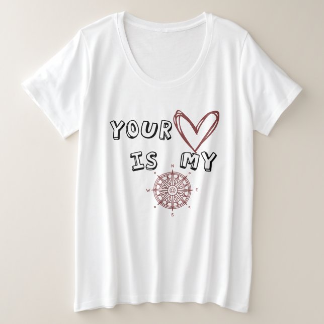 Your Heart is my Compass      Plus Size T-Shirt (Design Front)