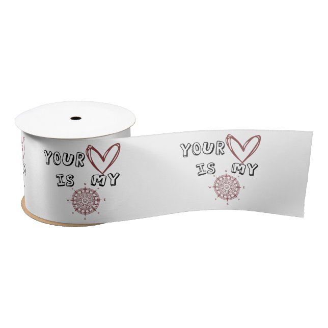 Your Heart is my Compass    Satin Ribbon (Spool)