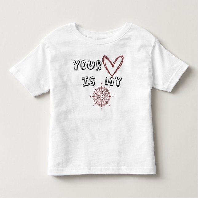 Your Heart is my Compass        Toddler T-Shirt (Front)