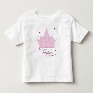 Your Highness Toddler T-Shirt