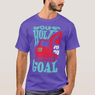 Your hole is my goal Boys turning truck Constructi T-Shirt