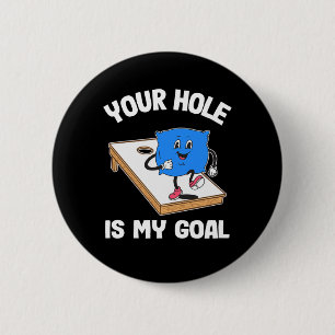 Your Hole Is My Goal Corn Hole Bean Bag Sarcastic  6 Cm Round Badge