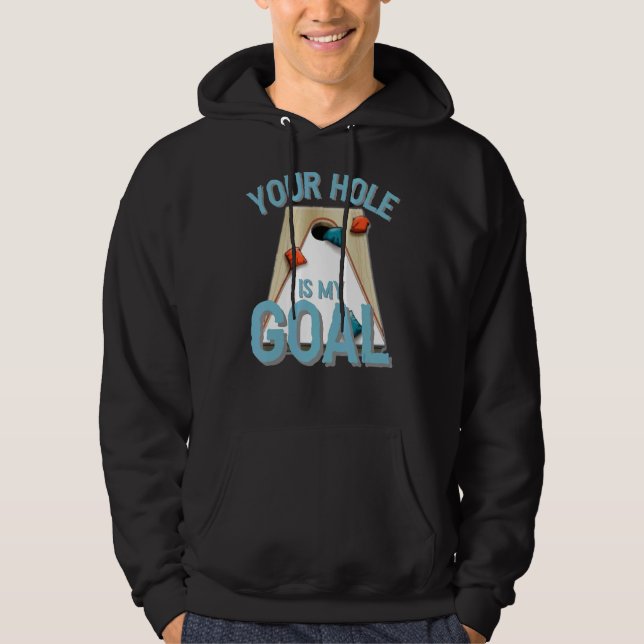 Your Hole Is My Goal  Cornhole Bean Bag Lover Hoodie (Front)