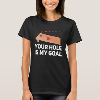 Your Hole Is My Goal Cornhole Player Bean Bag Team T-Shirt