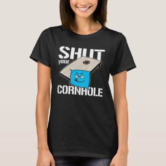 Your Hole is my Goal Cornhole shut your cornhole T-Shirt