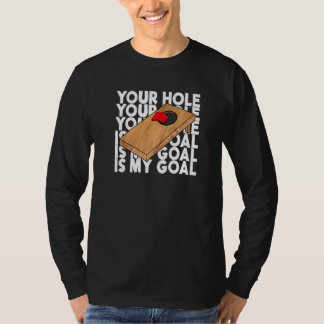Your Hole Is My Goal Cornhole Team Bean Bag Cornh T-Shirt