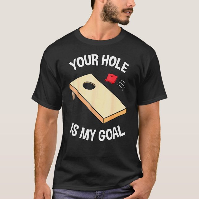 Your Hole Is My Goal Cornhole Team Bean Bag T-Shirt (Front)
