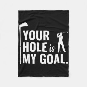 Your Hole Is My Goal Funny Golf Sport Gift Fleece Blanket