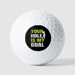 Your Hole Is My Goal - Golf Player Golfing Humour Balls