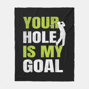 Your Hole Is My Goal - Golf Player Golfing Humour Fleece Blanket