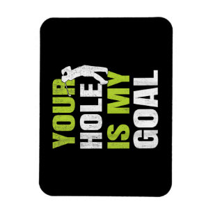 Your Hole Is My Goal - Golf Player Golfing Humour Magnet