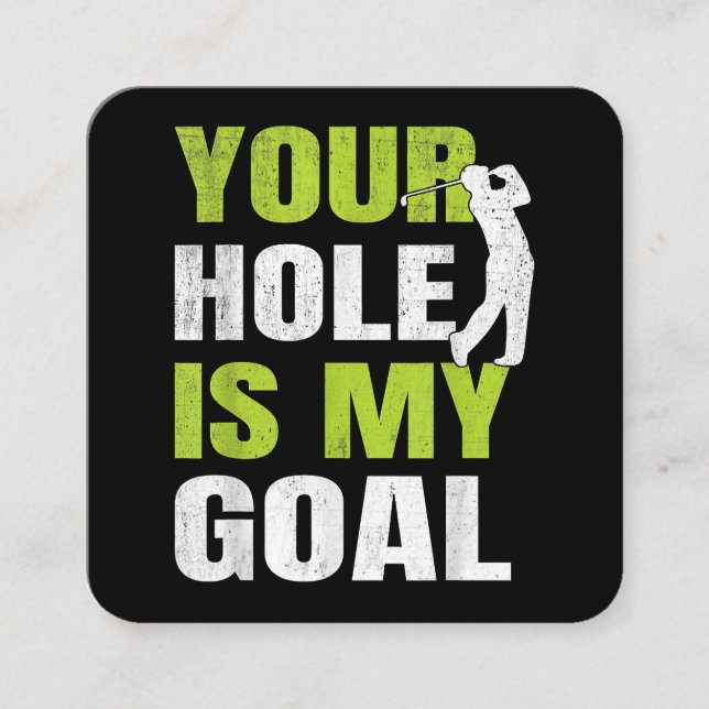 Your Hole Is My Goal - Golf Player Golfing Humour  Square Business Card (Front)