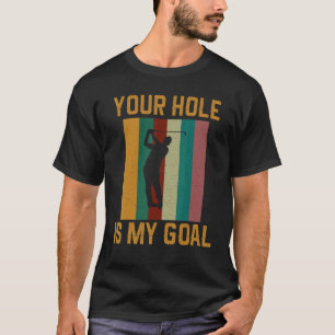Your Hole Is My Goal  Golfing Retro Sunset Golf T-Shirt