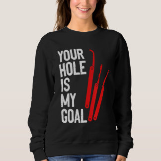 Your Hole Is My Goal Locksmith Lock Picking Lock P Sweatshirt