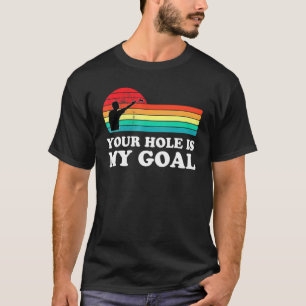 Your Hole My Goal Cornhole Player Cornhole Champio T-Shirt