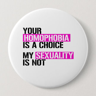 Your Homophobia is a Choice - - LGBTQ Rights - .pn 10 Cm Round Badge