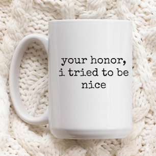 Your honour joke mug gift for lawyers and judges