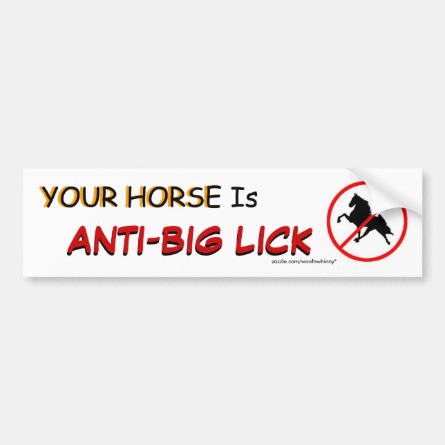 YOUR HORSE Is ANTI-BIG LICK Bumper Sticker (Front)
