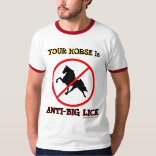 YOUR HORSE Is ANTI-BIG LICK T-Shirt