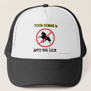 YOUR HORSE Is ANTI-BIG LICK Trucker Hat