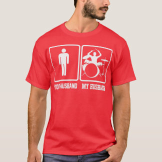 Your Husband My Husband Funny Drummer Gift T-Shirt